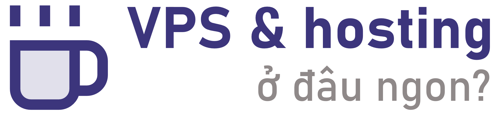 VPS & hosting ở đâu ngon?